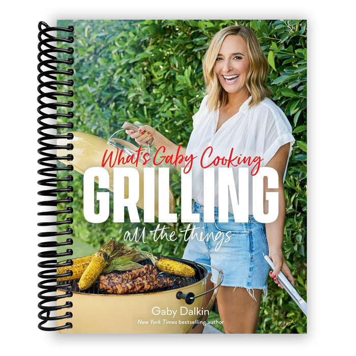 What's Gaby Cooking: Grilling All the Things (Spiral Bound) - The Kansas City BBQ Store